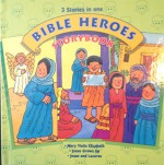 Bible Heroes (Three Stories in One Book, Mary Visits Elizabeth, Jesus Grows Up, Jesus and Lazarus) - Andy Rector