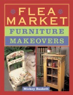 Flea Market Furniture Makeovers - Mickey Baskett, Prolific Impressions Inc.