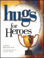 Hugs for Heroes - Larry Keefauver, LeAnn Weiss