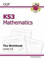 Mathematics: KS3: The Workbook: Levels 5-8 - Richard Parsons, Ruso Bradley, Lex Ward