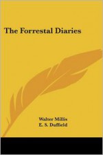 The Forrestal Diaries - James Forrestal, Walter Millis, E. Duffield