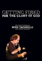 Getting Fired for the Glory of God: Collected Words of Mike Yaconelli for Youth Workers [With DVD-ROM] - Michael Yaconelli