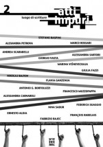 Atti Impuri - Vol. 2 - Collettivo Sparajurij, Ernesto Aloia, Fabrizio Bajec, Nikolaj Bajtov, Antonio G. Bortoluzzi, Alessandra Carnaroli, Giulia Fazzi, Flavia Ganzenua, Francesco Muzzopappa, Alexandra Petrova, François Rabelais, Stefano Raspini, Marco Rossari, Nina Sadur, Alessandra Sartori, 