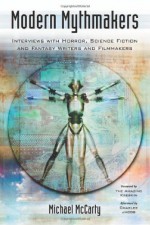 Modern Mythmakers: Interviews with Horror, Science Fiction and Fantasy Writers and Filmmakers - Michael McCarty, Charlee Jacob, Amazing Kreskin