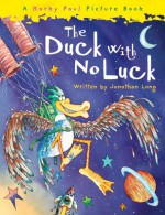 The Duck That Had No Luck (Red Fox picture book) - Jonathan Long