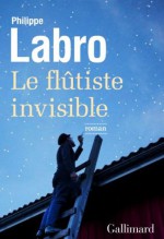 Le flûtiste invisible (blanche) (French Edition) - Philippe Labro