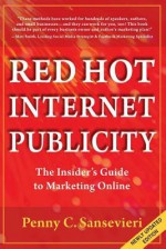 Red Hot Internet Publicity: An Insider's Guide to Marketing Online (Volume 1) - Penny C. Sansevieri