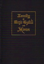 Invocating by Magic Crystals and Mirrors - Frederick Hockley, R.A. Gilbert