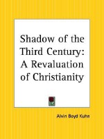 Shadow of the Third Century: A Revaluation of Christianity - Alvin Boyd Kuhn