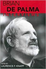 Brian De Palma: Interviews (Conversations with Filmmakers) - Brian De Palma, Laurence F. Knapp