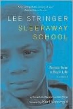 Sleepaway School: Stories from a Boy's Life; A Memoir - Kurt Vonnegut, Lee Stringer