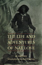 The Life and Adventures of Nat Love - Nat Love, Brackette F. Williams