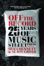 Off the Record: 25 Years of Music Street Press - Sean Sennett, Simon Groth