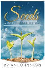 Seeds...A Potted Bible History (Search for Truth Series) - Brian Johnston, Hayes Press