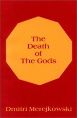 The Death of the Gods - Dmitry Merezhkovsky, Herbert Trench