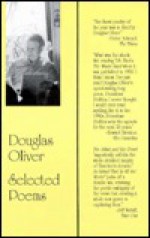 Selected Poems: Douglas Oliver - Douglas Oliver