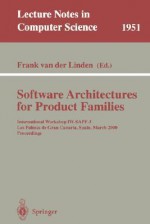 Software Architectures for Product Families: International Workshop Iw-Sapf-3. Las Palmas de Gran Canaria, Spain, March 15-17, 2000 Proceedings - Frank Van Der Linden