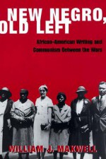 New Negro, Old Left - William J. Maxwell