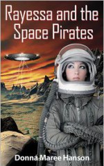 Rayessa and the Space Pirates - Donna Maree Hanson