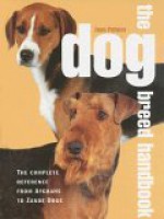 The Dog Breed Handbook: The Complete Reference from Afghans to Zande Dogs - Joan Palmer