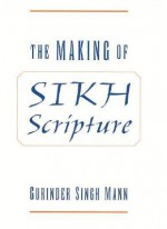 The Making of Sikh Scripture - Gurinder Singh Mann