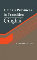 China's Provinces in Transition: Qinghai - R Guo, Luc Guo