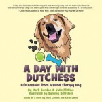 A Day with Dutchess: Life Lessons from a Blind Therapy Dog - Mark Condon, Julie Phillips, Sammy Schreiber