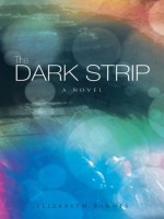 The Dark Strip: A Novel - Elizabeth Barnes