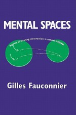 Mental Spaces: Aspects of Meaning Construction in Natural Language - Gilles Fauconnier, George Lakoff, Eve Sweester