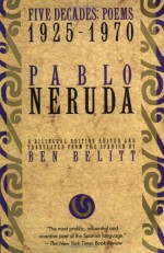 Five Decades: Poems 1925-1970 (Neruda, Pablo) (English and Spanish Edition) - Pablo Neruda, Ben Belitt