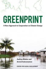 Greenprint: A New Approach to Cooperation on Climate Change - Aaditya Mattoo, Arvind Subramanian