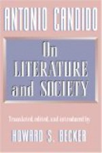 Antonio Candido: On Literature and Society - Antonio Candido