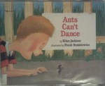 Ants Can't Dance - Ellen Jackson, Frank Remkiewicz