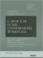 Statutory Supplement to Labor and Employment Law, Problems, Cases and Materials in the Law of Work - Kenneth G. Dau-Schmidt, Martin H. Malin, Catherine L. Fisk, Roberto L. Corrada, Christopher David Ruiz Cameron