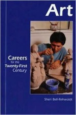 Careers for the Twenty-First Century - Art (Careers for the Twenty-First Century) - Sheri Bell-Rehwoldt