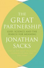 The Great Partnership: God, Science and the Search for Meaning - Jonathan Sacks