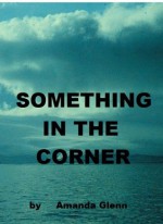 Something in the Corner (Teddy Books) - Amanda Glenn, Chantall VanWey, Jim Barrett