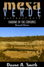 Mesa Verde National Park: Shadows of the Centuries, Revised Edition - Duane A. Smith