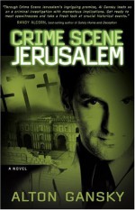 Crime Scene Jerusalem - Alton Gansky