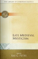 Late Medieval Mysticism - Ray C. Petry