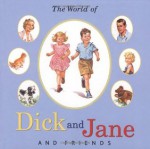 The World of Dick and Jane and Friends - William S. Gray