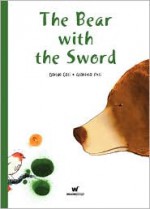 The Bear with the Sword - Davide Cali, Gianluca Foli