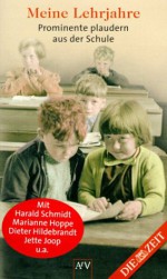 Meine Lehrjahre. Prominente Plaudern Aus Der Schule - Harald Schmidt, Dieter Hildebrandt, Marianne Hoppe