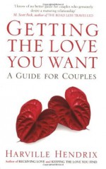 Getting the Love You Want : A Guide for Couples - Harville Hendrix