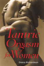 Tantric Orgasm for Women - Diana Richardson