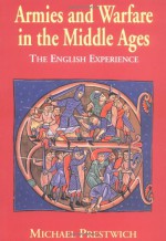 Armies and Warfare in the Middle Ages: The English Experience - Michael Prestwich