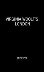 Virginia Woolf's London - Dorothy Brewster