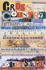 Cross Country: Fifteen Years and 90,000 Miles on the Roads and Interstates of America with Lewis and Clark - Robert Sullivan