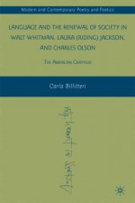 Language and the Renewal of Society in Walt Whitman, Laura (Riding) Jackson, and Charles Olson: The American Cratylus - Carla Billitteri