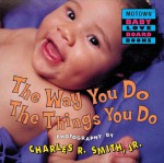 The Way You Do the Things You Do - Charles R. Smith Jr., Charles R. Smith Jr.